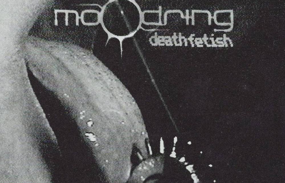 Death Fetish, MOODRING
