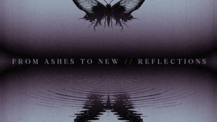 Reflections, FROM ASHES TO NEW