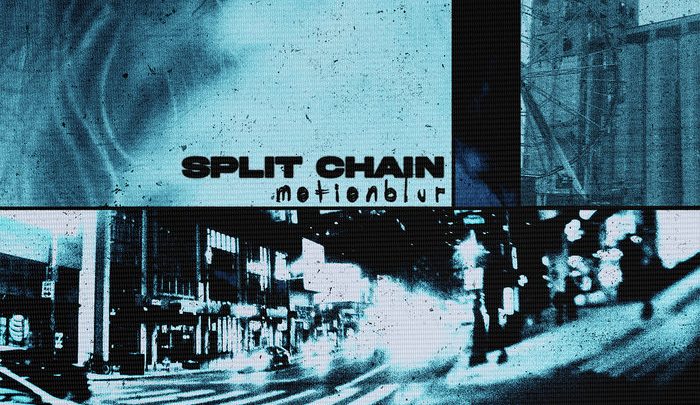 Motionblur, SPLIT CHAIN