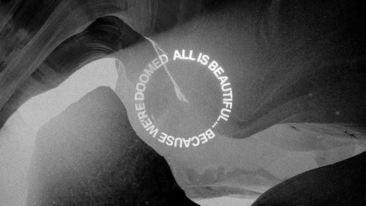 All Is Beautiful… Because We’re Doomed, WE CAME AS ROMANS