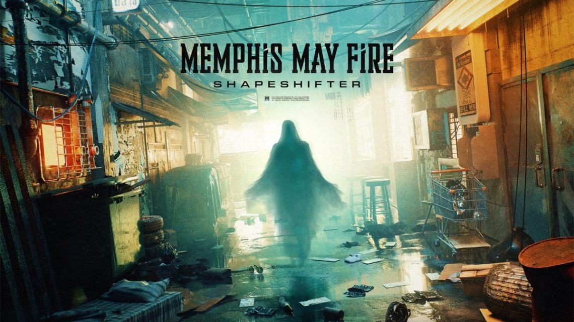 Shapeshifter, MEMPHIS MAY FIRE